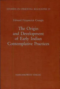 The Origin and Development of Early Indian Contemplative Practices