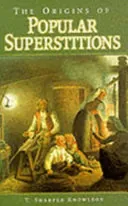 The Origins of Popular Superstitions and Customs