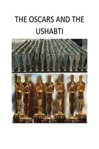 THE OSCARS AND THE USHABTI Egyptian Rituals