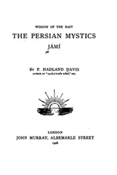 The Persian Mystics: Jami BY F. Hadland Davis