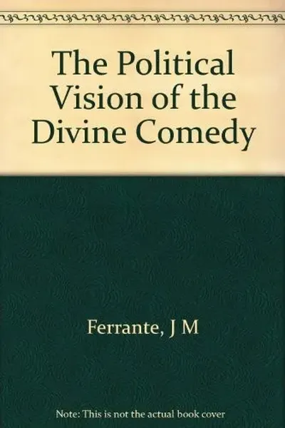 The political vision of the Divine comedy