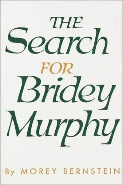 The search for Bridey Murphy