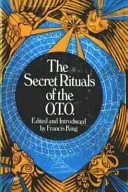 The Secret Rituals of the O. T. O.