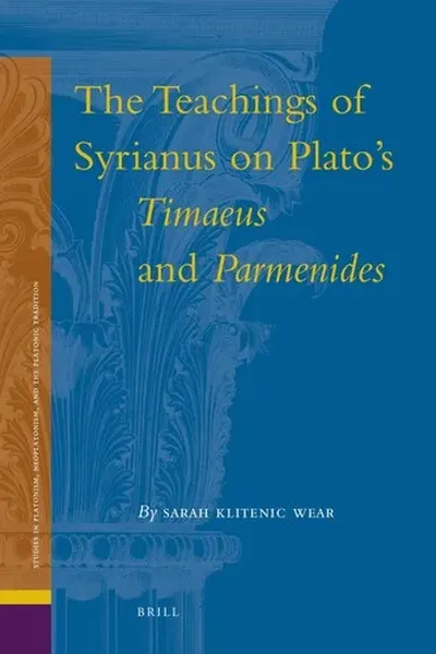 The teachings of Syrianus on Plato's Timaeus and Parmenides