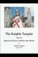 The Templar Knights And The Mysterious Stones in Northern New Mexico