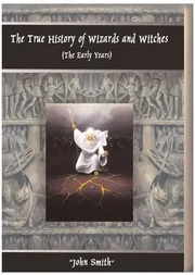 The True History Of Wizards And Witches ( The Early Years) 1