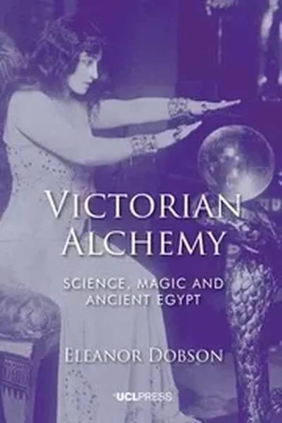 Victorian Alchemy - Science, magic and ancient Egypt