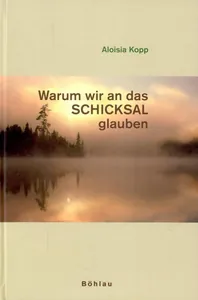 Warum wir an das Schicksal glauben