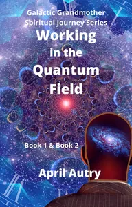 WORKING IN THE QUANTUM FIELD, BOOK 1 & BOOK 2