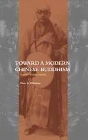 Toward a Modern Chinese Buddhism — 