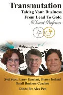 Transmutation: Taking Your Business From Lead To Gold — 