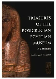 TREASURES OF THE ROSICRUCIAN EGYPTIAN MUSEUM