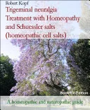 Trigeminal neuralgia Treatment with Homeopathy and Schuessler salts (homeopathic cell salts) — 
