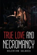 True Love and Necromancy — 