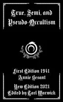 True, Semi, and Pseudo-Occultism — 