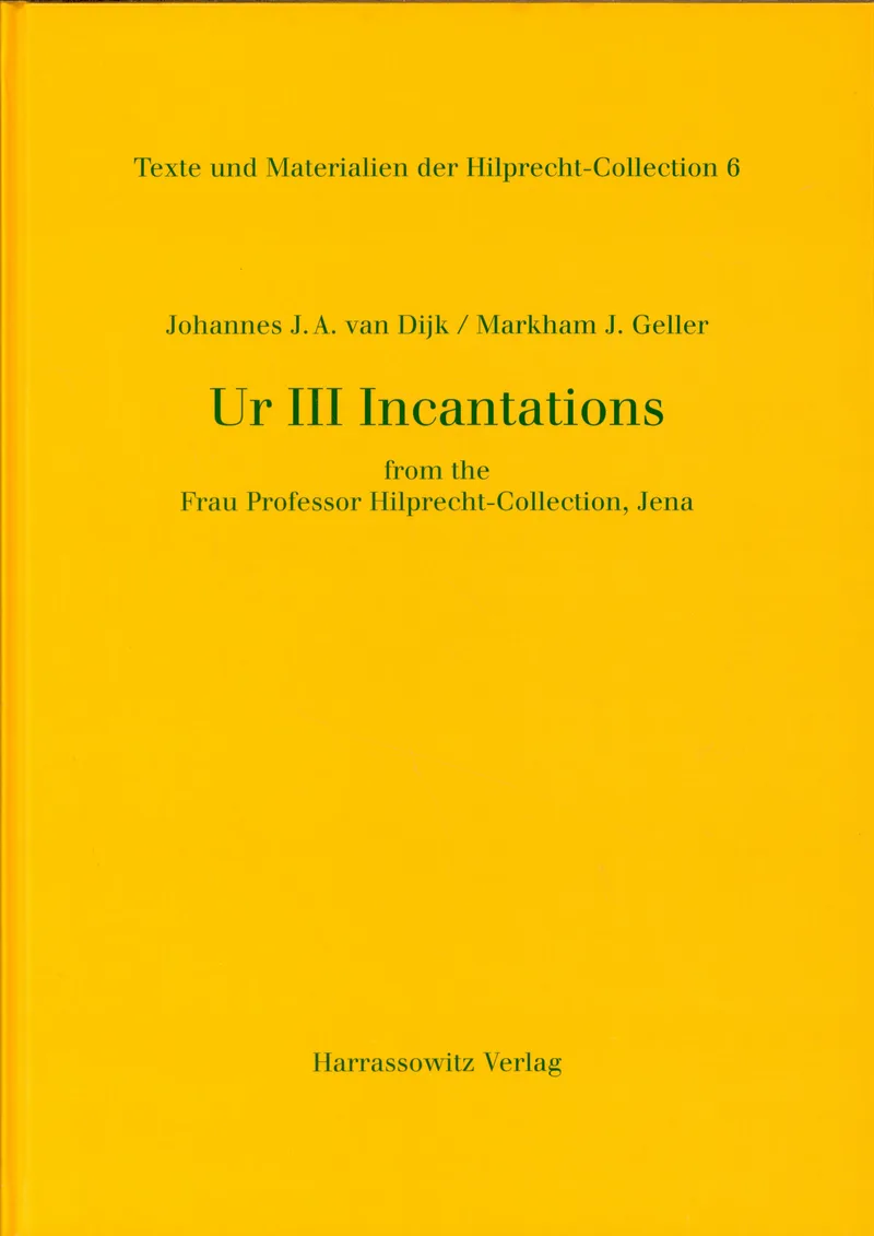 Ur III Incantations from the Frau Professor Hilprecht-Collection, Jena — 