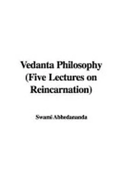 Vedanta Philosophy (Five Lectures on Reincarnation) — 