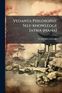 Vedanta Philosophy Self-knowledge [atma-jnana] — 