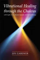 Vibrational Healing Through the Chakras — 
