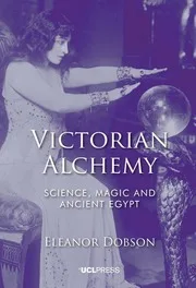 Victorian Alchemy - Science, magic and ancient Egypt — Alchemy & Hermeticism