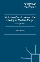 Victorian Occultism and the Making of Modern Magic — 