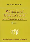 Waldorf Education and Anthroposophy 1 — 