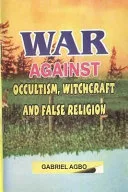 War Against Occultism, Witchcraft and False Religion — 