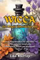 Wicca Die Magie Ätherischer Öle — 