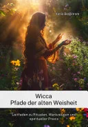 Wicca Pfade der alten Weisheit — 