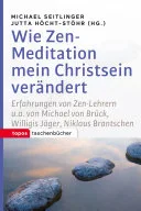 Wie Zen-Meditation mein Christsein verändert — 