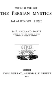 Wisdom of the East The Persian Mystic Jal'al ad-din Rumi by F. Hadland Davis