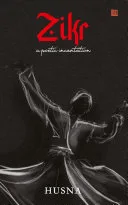 Zikr: An Anthology of Poetic Incantations — 