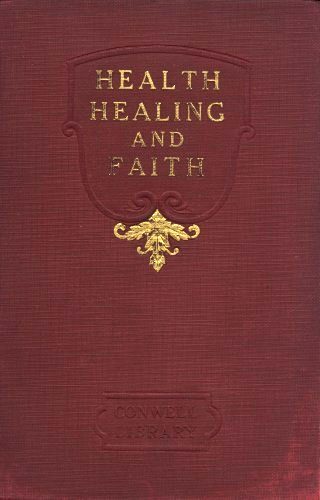 The book cover, with the words HEALTH HEALING AND FAITH embossed in gold at the top and the words CONWELL LIBRARY embossed at the bottom on the dark red background